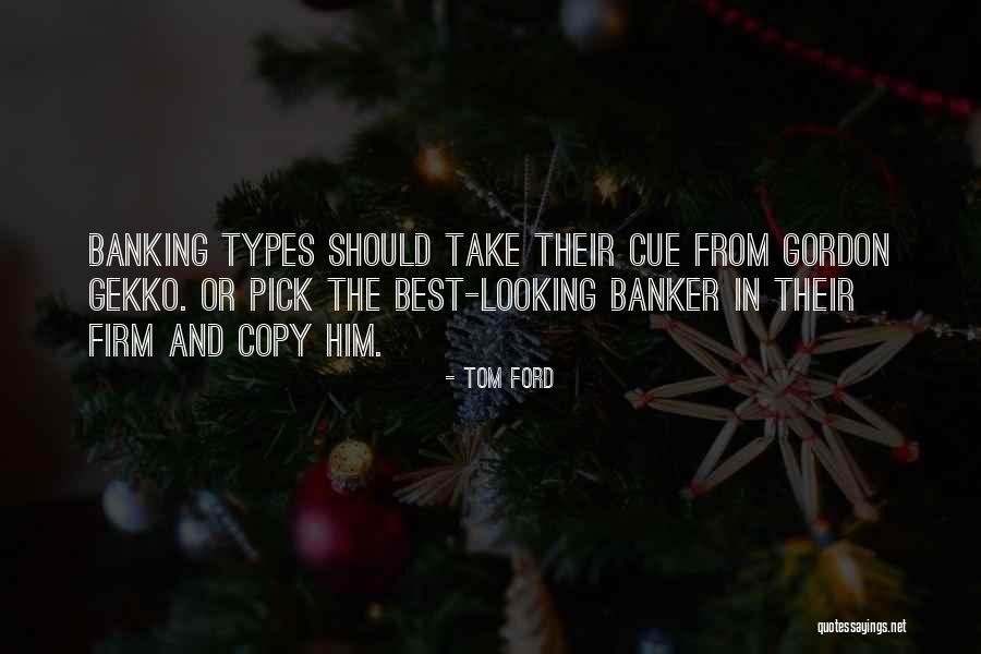 Banking Quotes By Tom Ford