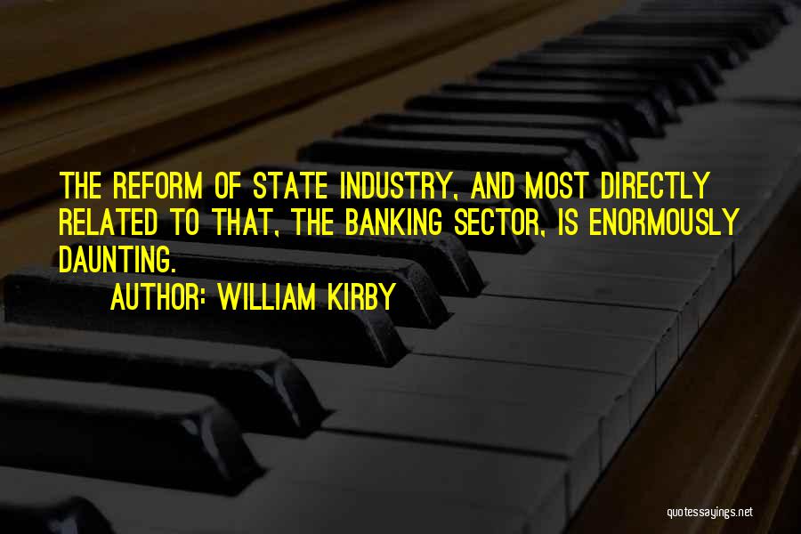 Banking Sector Quotes By William Kirby