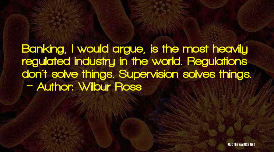 Banking Supervision Quotes By Wilbur Ross