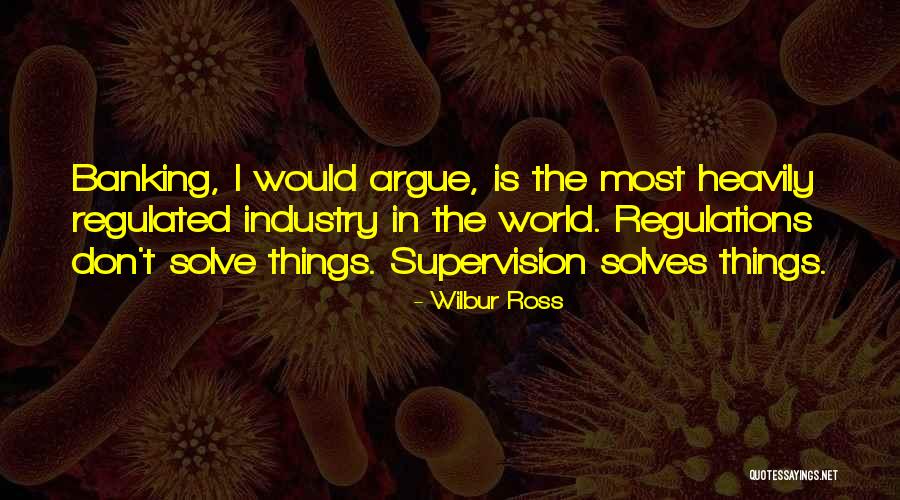 Banking Supervision Quotes By Wilbur Ross