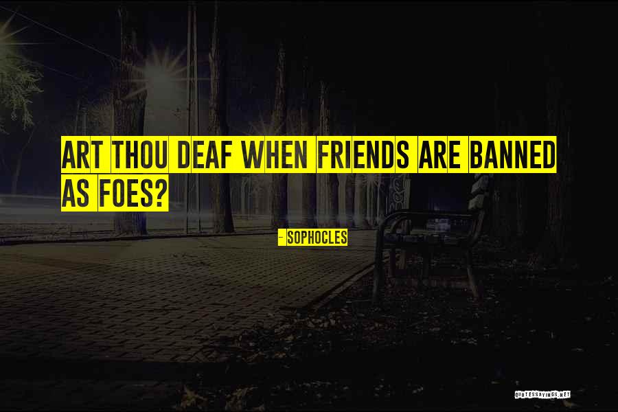 Banned Art Quotes By Sophocles