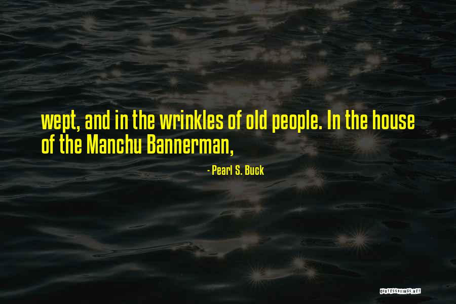 Bannerman Quotes By Pearl S. Buck Bannerman Quotes By Pearl S. Buck