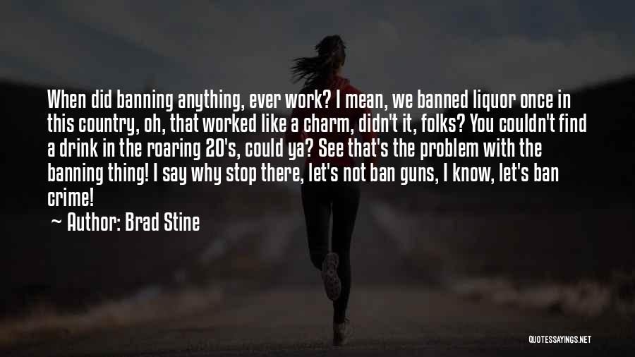 Banning Guns Quotes By Brad Stine