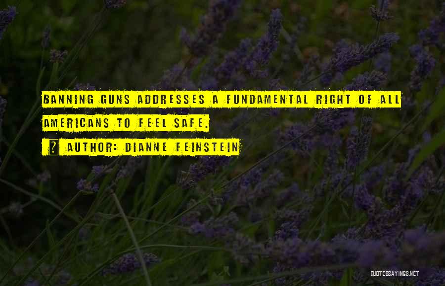 Banning Guns Quotes By Dianne Feinstein