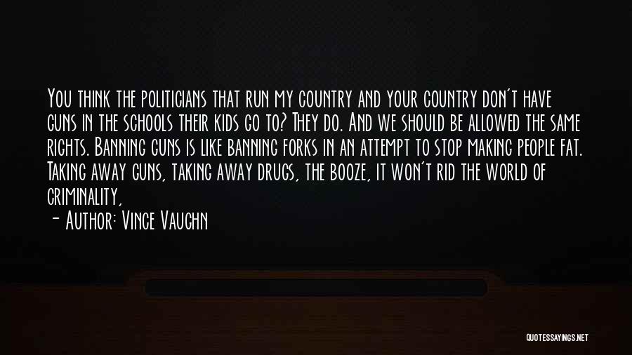 Banning Guns Quotes By Vince Vaughn