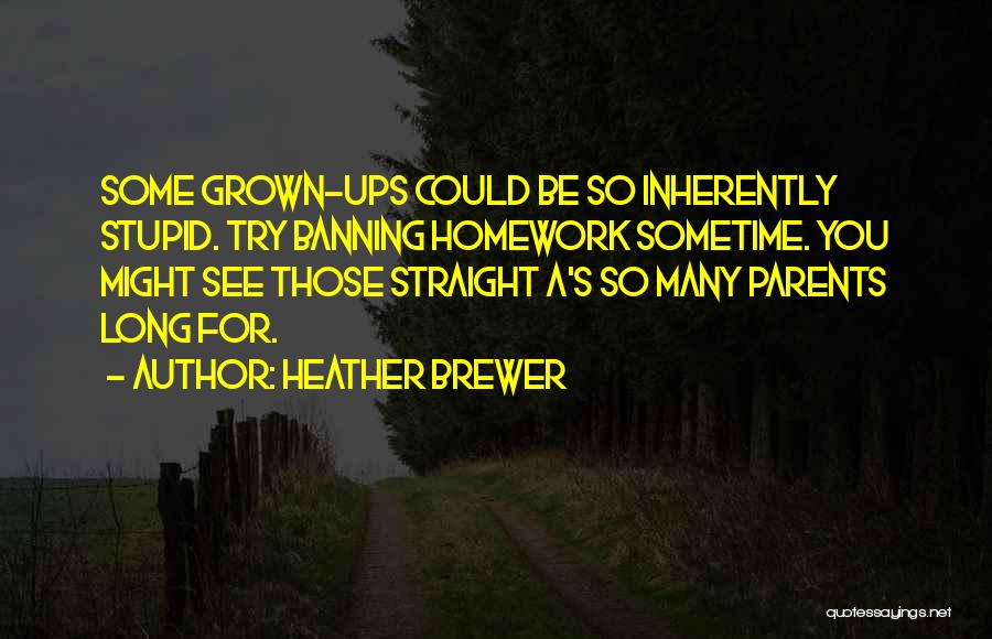 Banning Homework Quotes By Heather Brewer