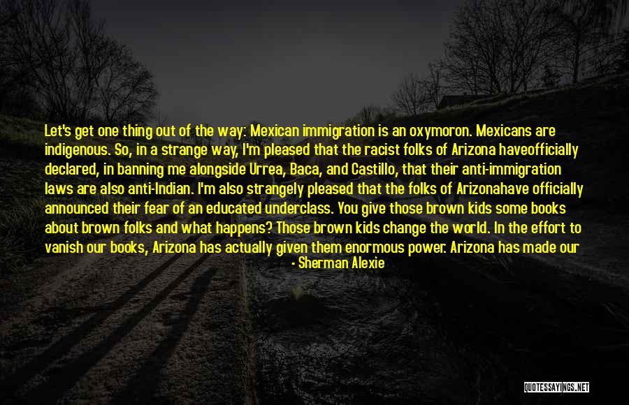 Banning Immigration Quotes By Sherman Alexie