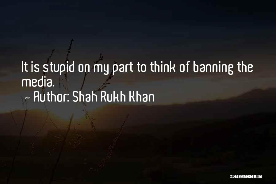 Banning Media Quotes By Shah Rukh Khan