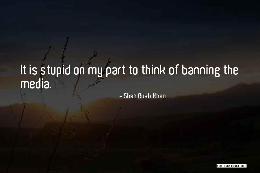 Banning Media Quotes By Shah Rukh Khan