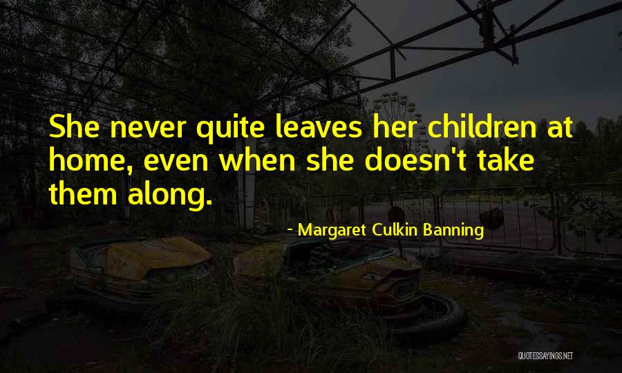 Banning Quotes By Margaret Culkin Banning