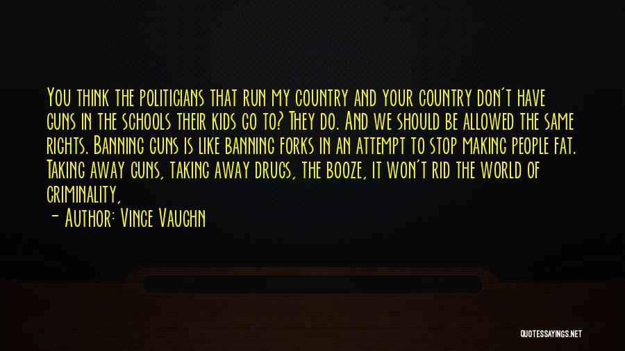Banning Things Quotes By Vince Vaughn