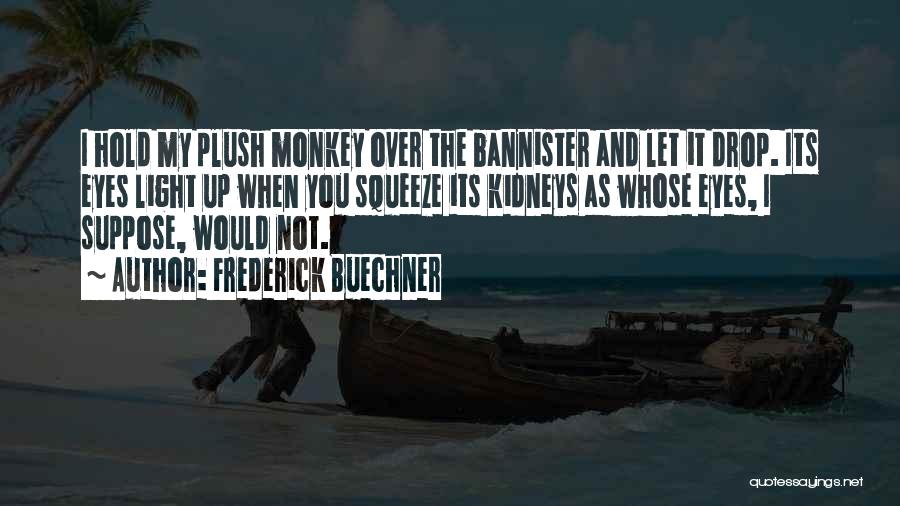 Bannister Quotes By Frederick Buechner