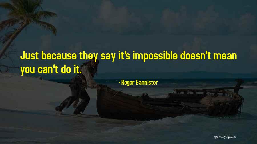 Bannister Quotes By Roger Bannister