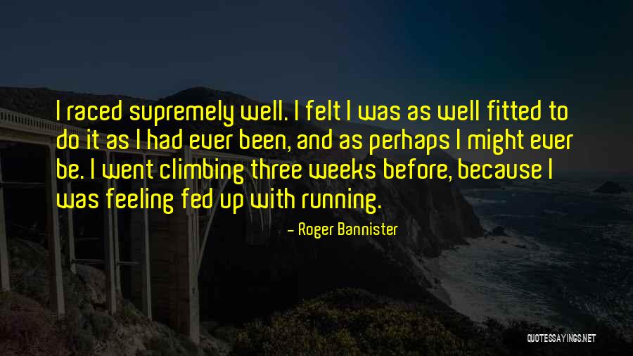 Bannister Quotes By Roger Bannister