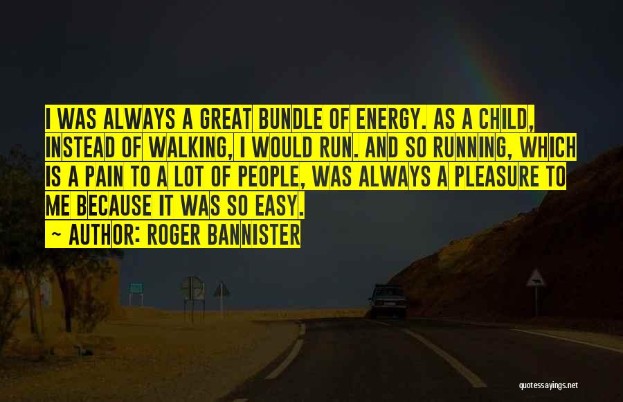 Bannister Quotes By Roger Bannister
