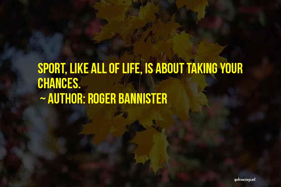 Bannister Quotes By Roger Bannister