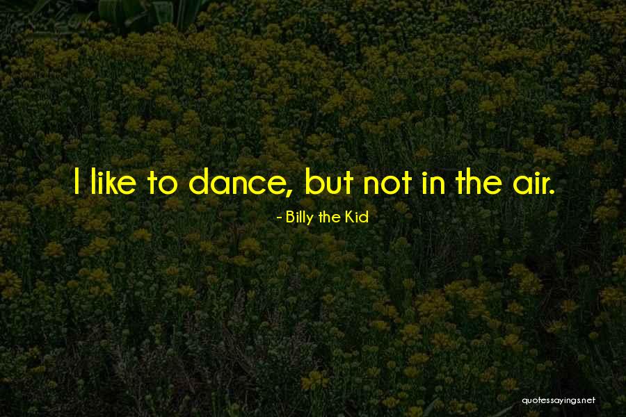 Banqueros Arrestados Quotes By Billy The Kid