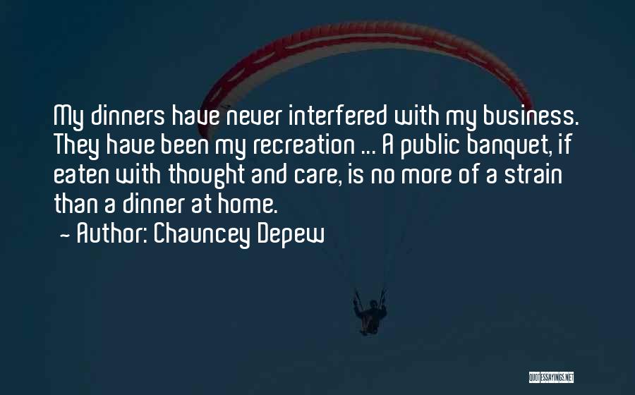 Banquet Quotes By Chauncey Depew
