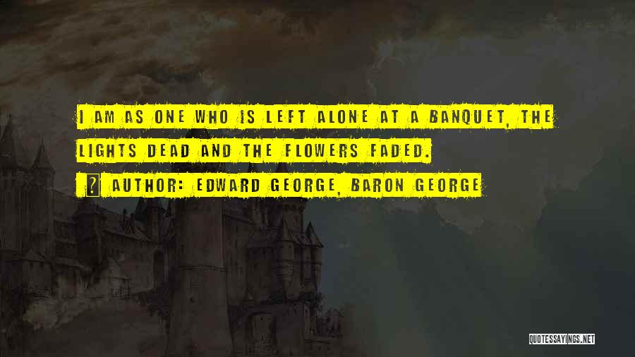 Banquet Quotes By Edward George, Baron George