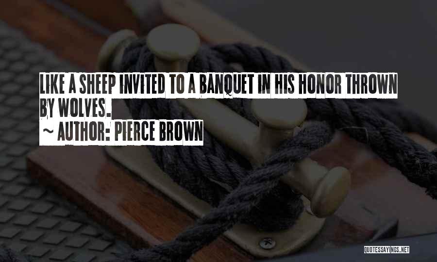 Banquet Quotes By Pierce Brown