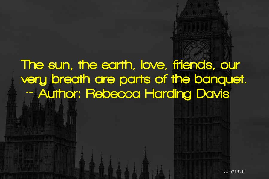 Banquet Quotes By Rebecca Harding Davis