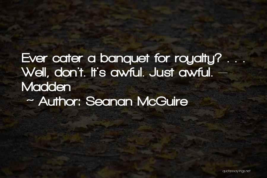 Banquet Quotes By Seanan McGuire