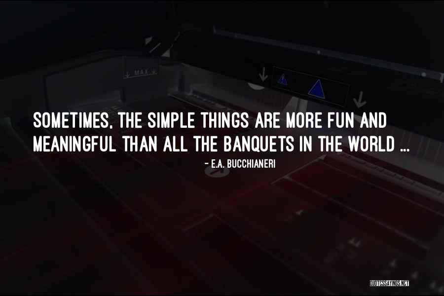 Banquets Quotes By E.A. Bucchianeri