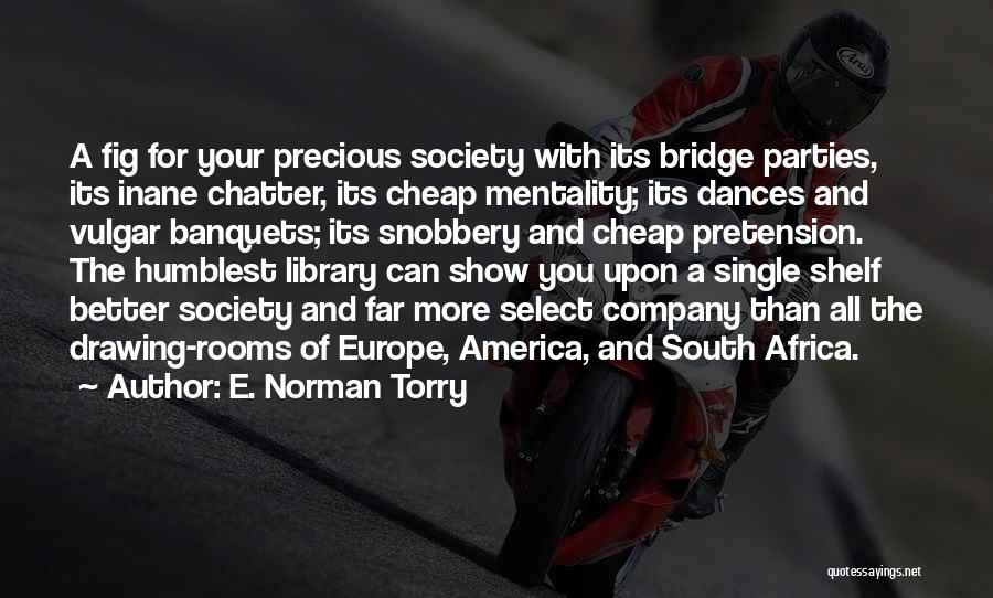 Banquets Quotes By E. Norman Torry