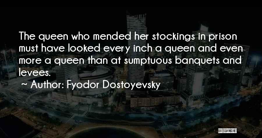 Banquets Quotes By Fyodor Dostoyevsky