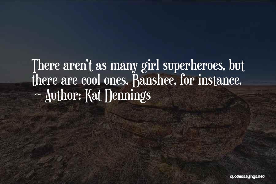 Banshee Quotes By Kat Dennings