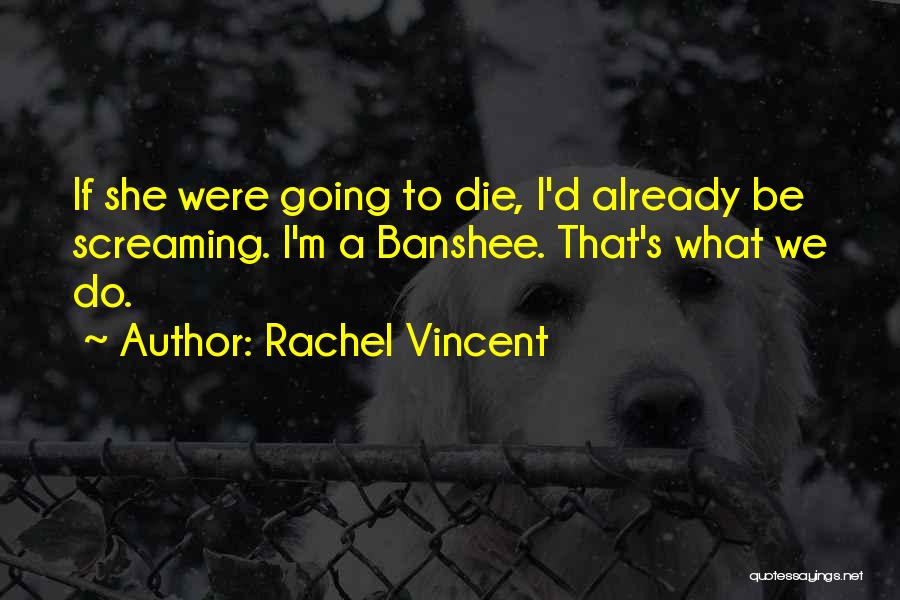 Banshee Quotes By Rachel Vincent