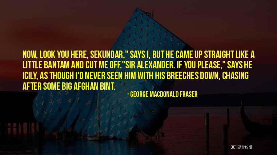 Bantam Quotes By George MacDonald Fraser Bantam Quotes By George MacDonald Fraser