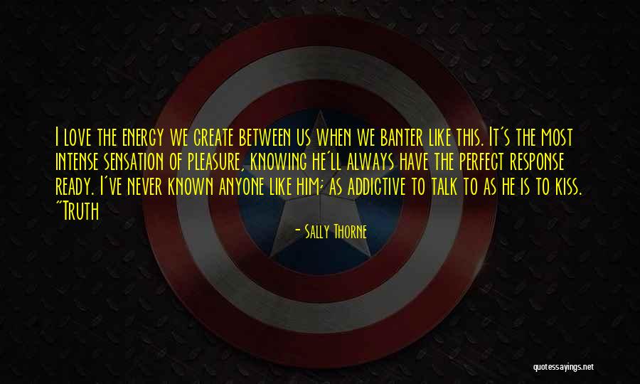 Banter Love Quotes By Sally Thorne Banter Love Quotes By Sally Thorne