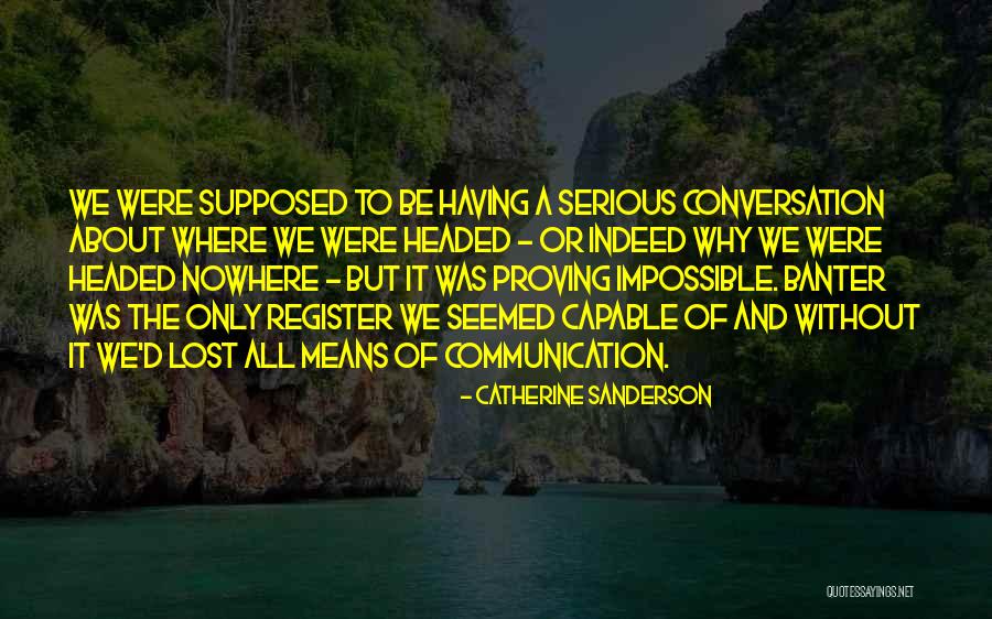 Banter Quotes By Catherine Sanderson Banter Quotes By Catherine Sanderson