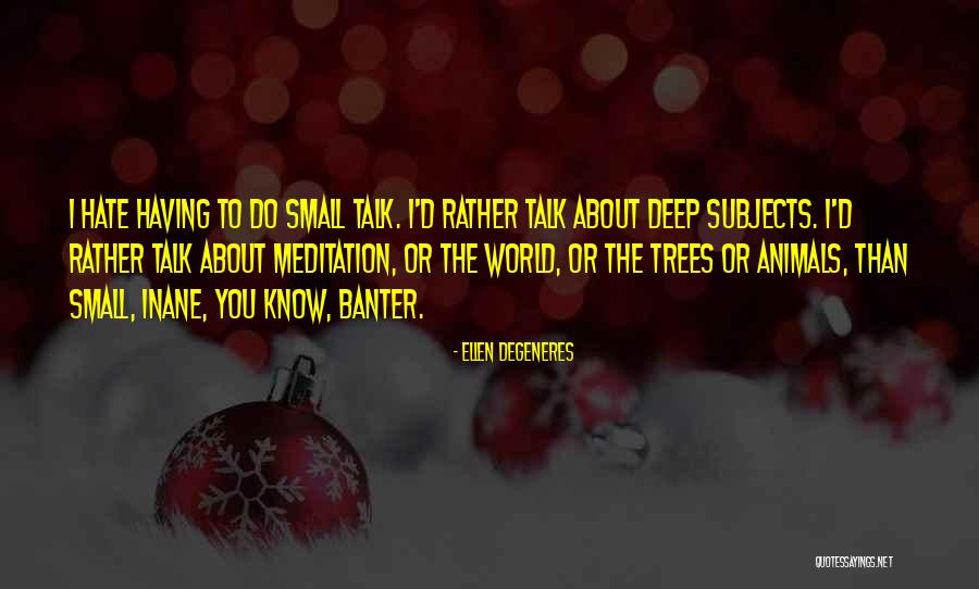 Banter Quotes By Ellen DeGeneres Banter Quotes By Ellen DeGeneres