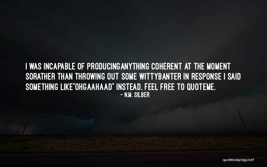 Banter Quotes By N.M. Silber Banter Quotes By N.M. Silber
