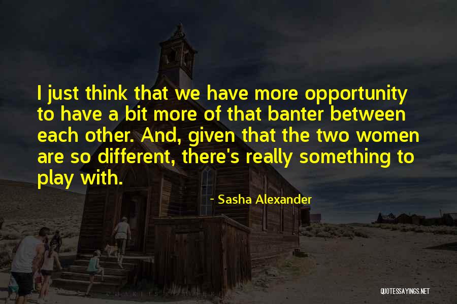 Banter Quotes By Sasha Alexander Banter Quotes By Sasha Alexander