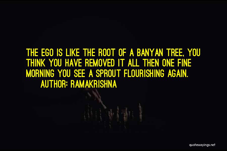 Banyan Quotes By Ramakrishna