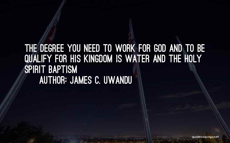 Baptism In The Holy Spirit Quotes By James C. Uwandu