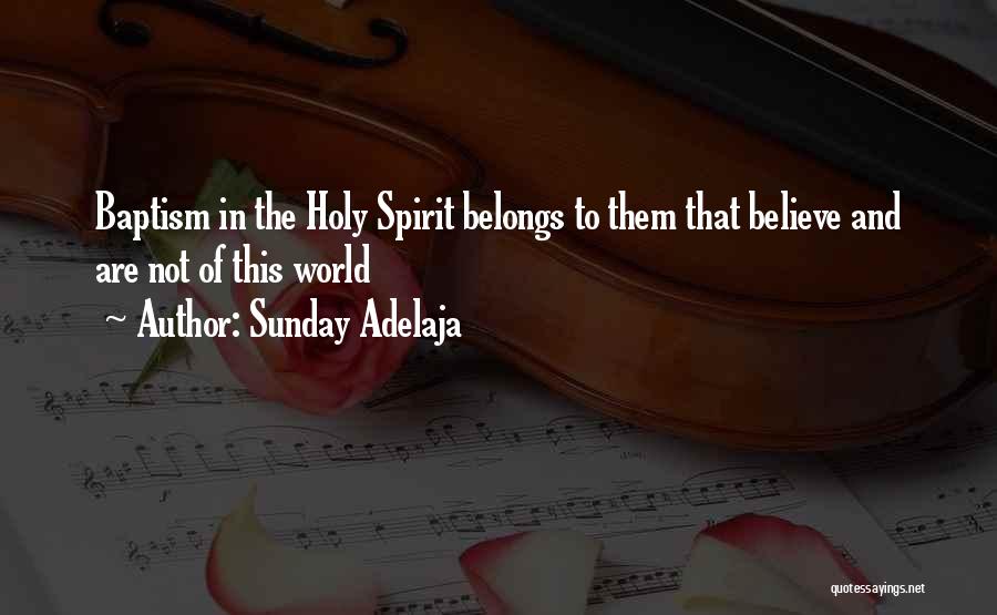 Baptism In The Holy Spirit Quotes By Sunday Adelaja