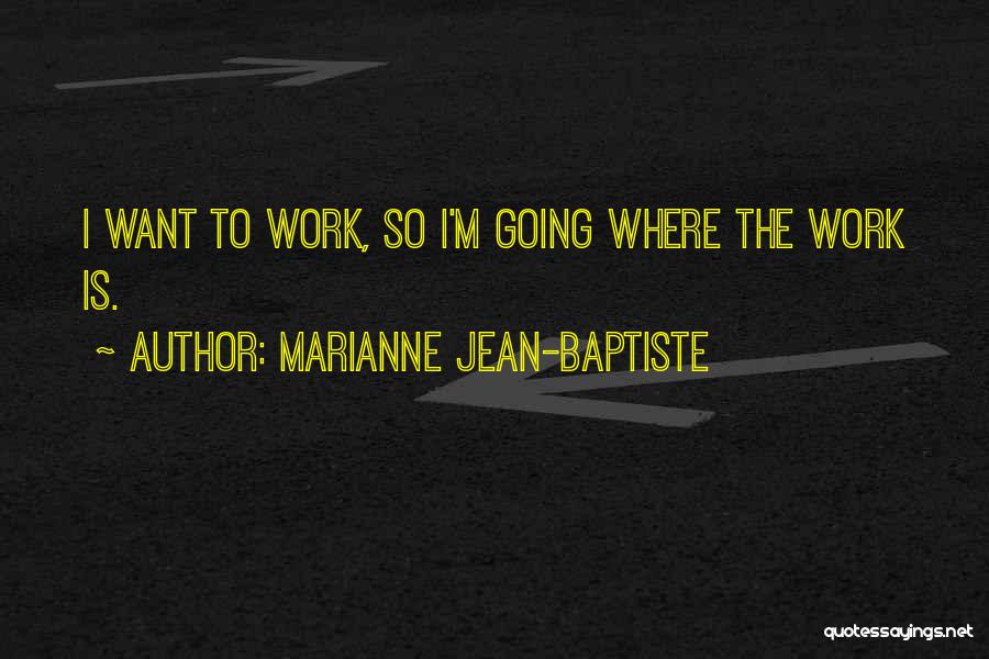 Baptiste Quotes By Marianne Jean-Baptiste
