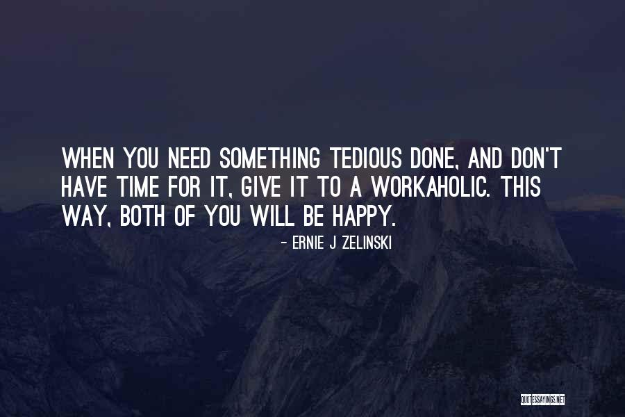 Baqara Soudais Quotes By Ernie J Zelinski Baqara Soudais Quotes By Ernie J Zelinski