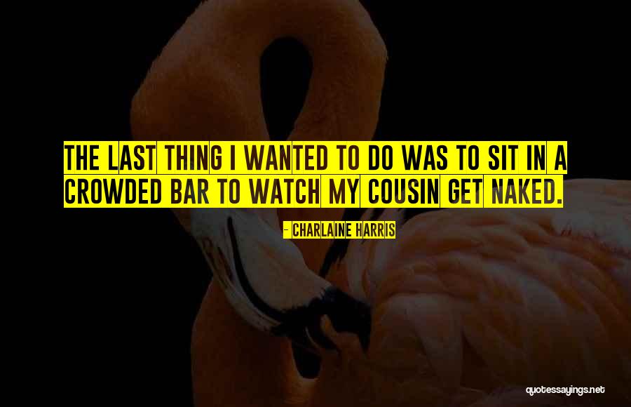 Bar Bar Quotes By Charlaine Harris Bar Bar Quotes By Charlaine Harris