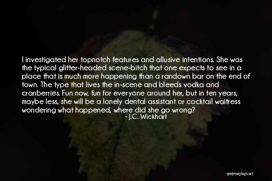 Bar Scene Quotes By J.C. Wickhart Bar Scene Quotes By J.C. Wickhart