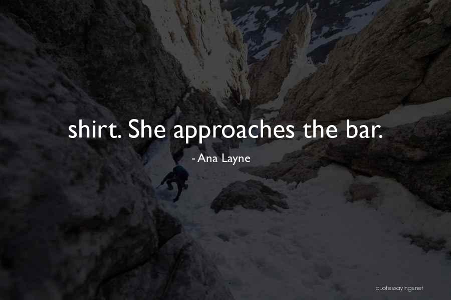 Bar Shirt Quotes By Ana Layne Bar Shirt Quotes By Ana Layne
