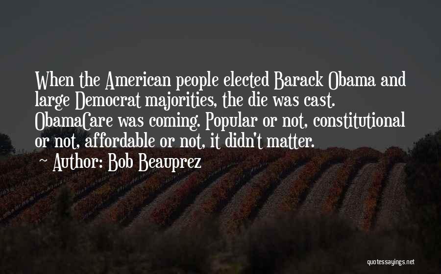 Barack Obama Obamacare Quotes By Bob Beauprez