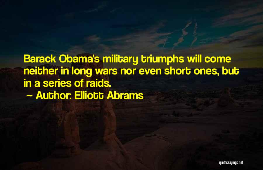 Barack Obama Short Quotes By Elliott Abrams