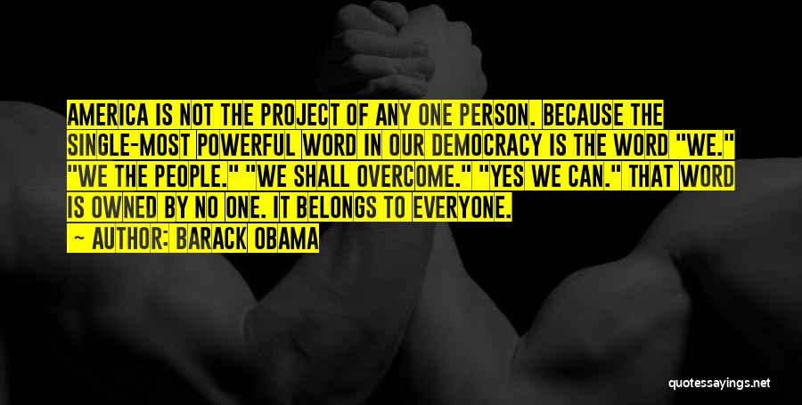Barack Obama Yes We Can Quotes By Barack Obama