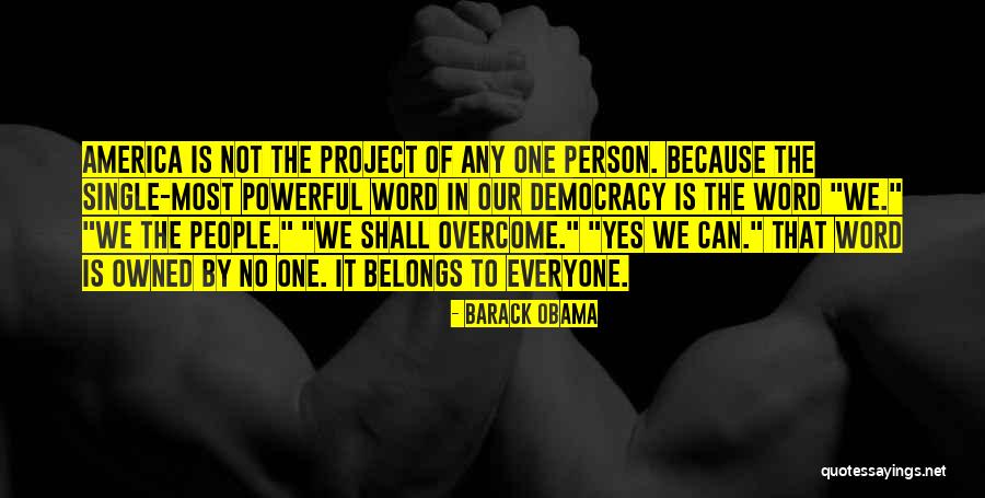 Barack Obama Yes We Can Quotes By Barack Obama