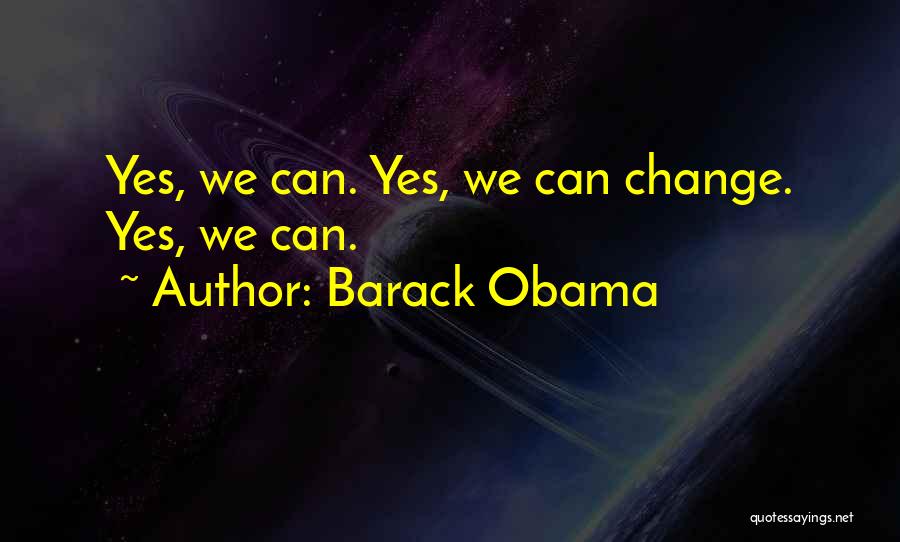 Barack Obama Yes We Can Quotes By Barack Obama